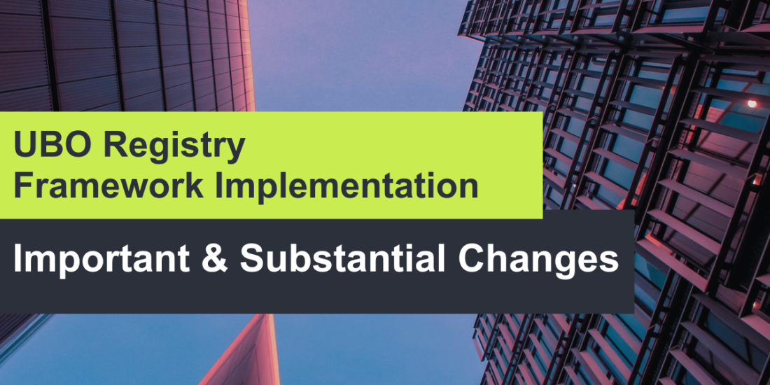 Important & Substantial Changes to the UBO Registry Framework Implementation
