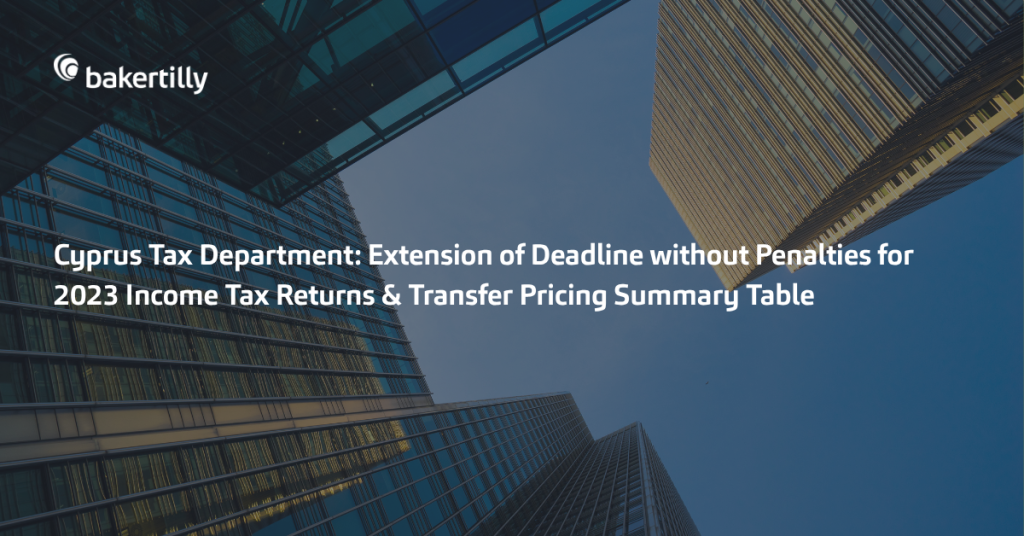 Cyprus Tax Department: Extension of Deadline without Penalties for 2023 Income Tax Returns & Transfer Pricing Summary Table